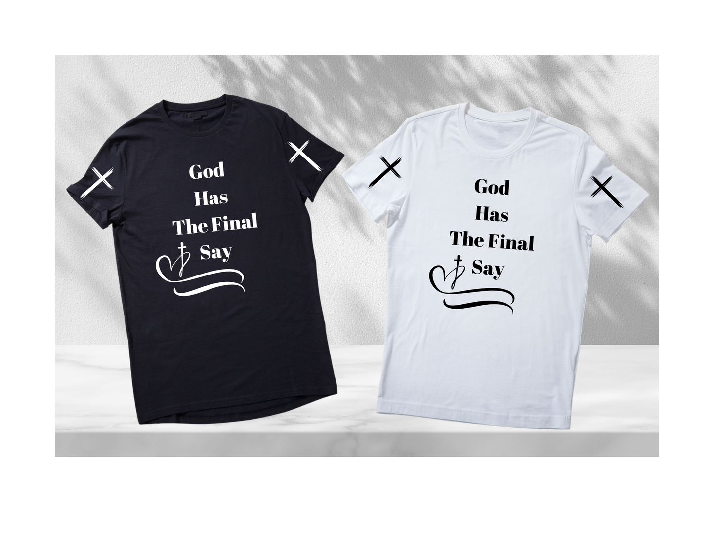 God Has The Final Say T-Shirt